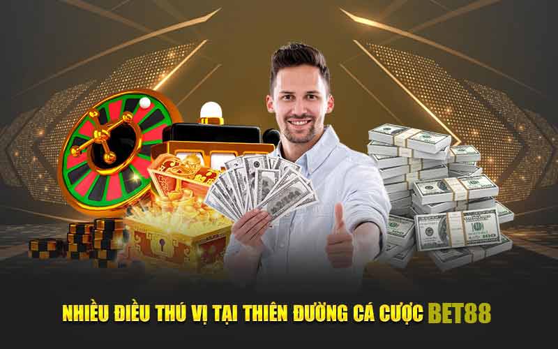 Nhiều điều thú vị tại thiên đường cá cược bet88