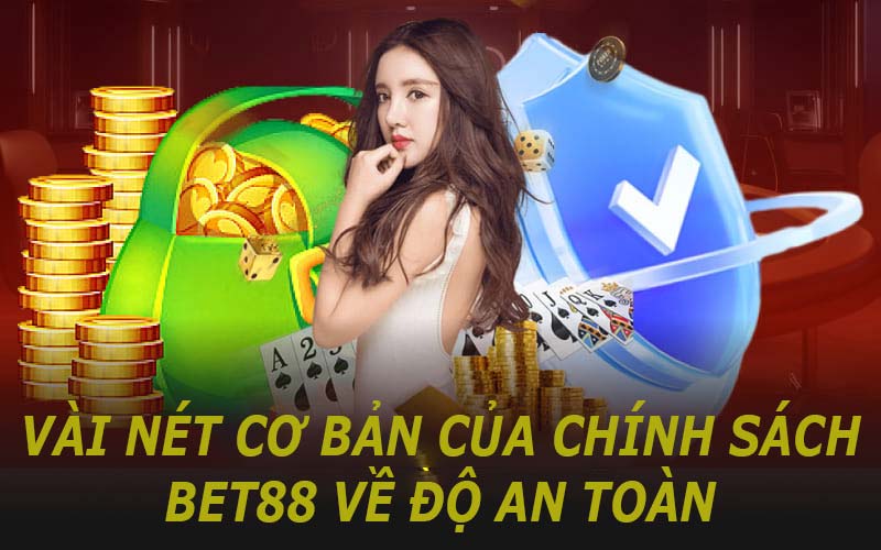 Vài nét cơ bản của chính sách bet88 về độ an toàn
